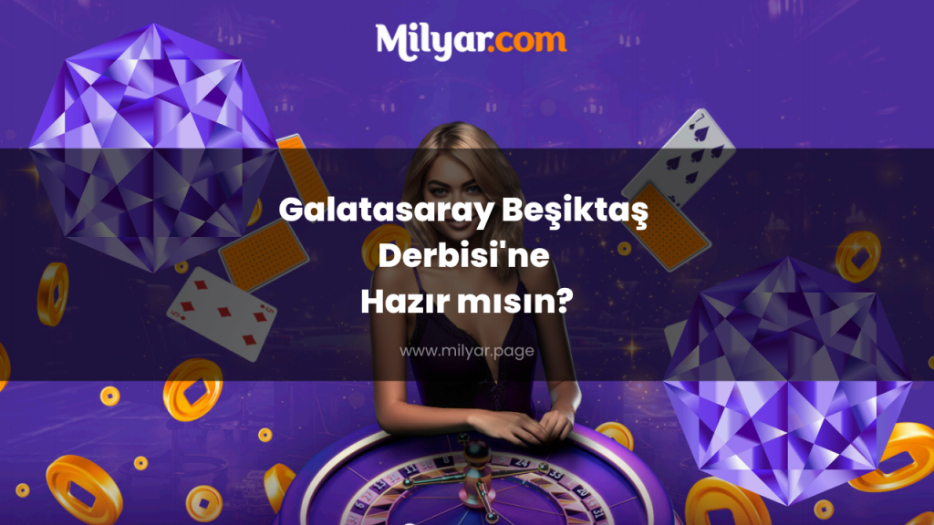 Galatasaray Beşiktaş Derbisi'ne Hazır mısın?