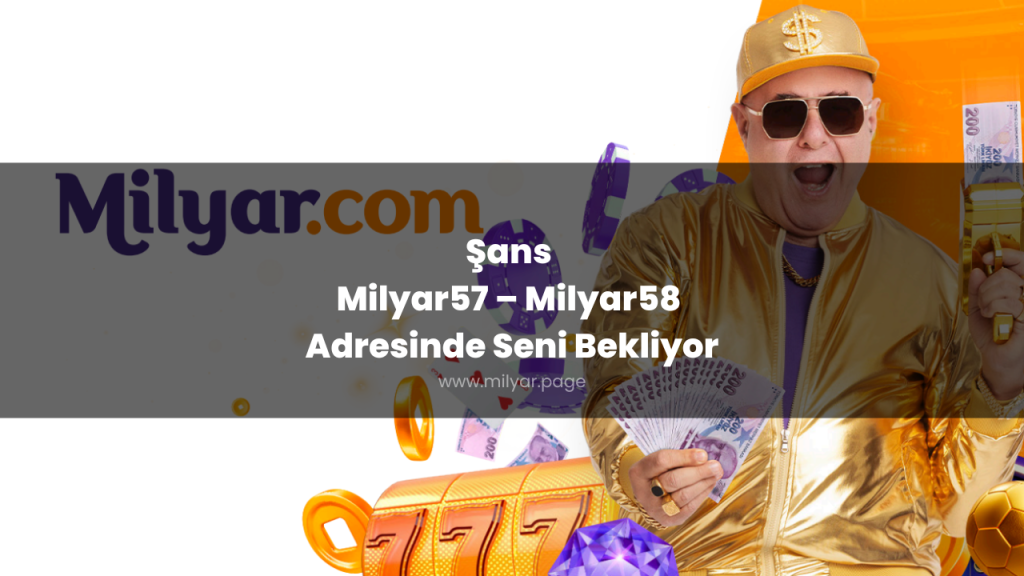 Şans Milyar57 – Milyar58 Adresinde Seni Bekliyor